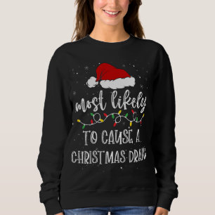 Most Likely To Cause Christmas Drama Santa Hat Xma Sweatshirt