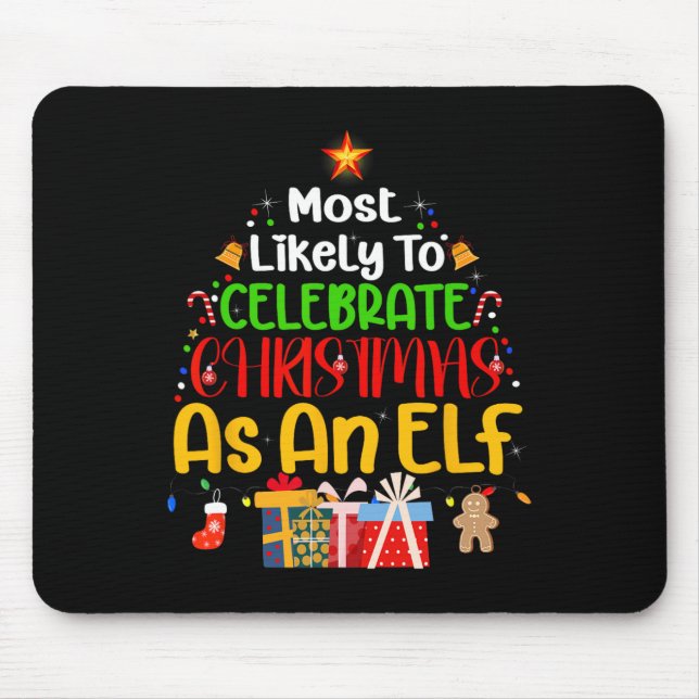 Most Likely To Celebrate Christmas As An Elf  Mouse Pad (Front)
