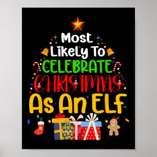 Most Likely To Celebrate Christmas as an elf  Poster