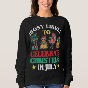 Most Likely To Celebrate Christmas In July Sweatshirt