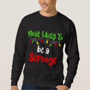 Most Likely To Christmas Be A Scrooge Family Chris Sweatshirt