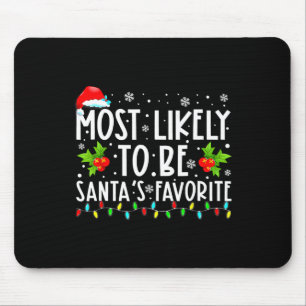 Most Likely To Christmas Be Santa's Favourite Matc Mouse Pad