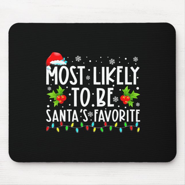Most Likely To Christmas Be Santa's Favourite Matc Mouse Pad (Front)