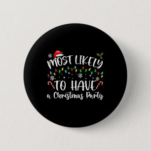 Most Likely To Christmas Have a Christmas party Fa 6 Cm Round Badge