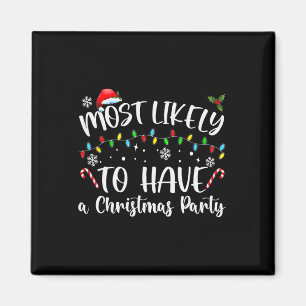 Most Likely To Christmas Have A Christmas Party Fa Magnet