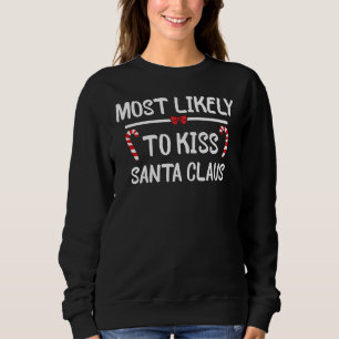 Most Likely To Christmas Kiss Santa Claus Matching Sweatshirt