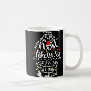 Most Likely To Christmas Watch Football All Day Sa Coffee Mug