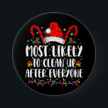 Most Likely To Clean Up After Everyone Christmas  7.5 Cm Round Badge<br><div class="desc">Most Likely To Clean Up After Everyone Christmas Family Xmas</div>
