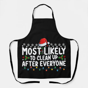 Most Likely To Clean Up After Everyone Christmas Apron