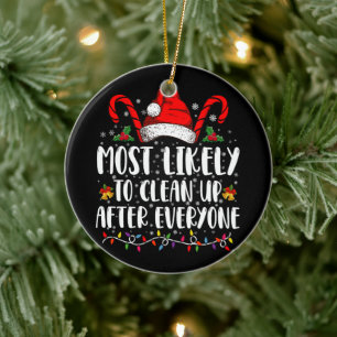 Most Likely To Clean Up After Everyone Christmas Ceramic Ornament