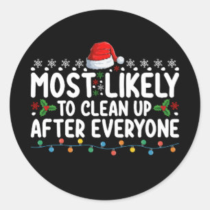 Most Likely To Clean Up After Everyone Christmas Classic Round Sticker