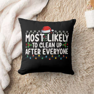 Most Likely To Clean Up After Everyone Christmas Cushion