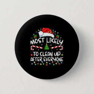 Most Likely To Clean Up After Everyone Christmas F 6 Cm Round Badge