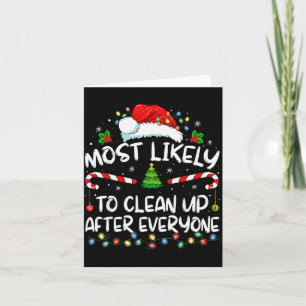 Most Likely To Clean Up After Everyone Christmas F Card