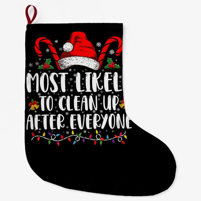 Most Likely To Clean Up After Everyone Christmas  Large Christmas Stocking (Front)