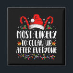 Most Likely To Clean Up After Everyone Christmas  Magnet<br><div class="desc">Most Likely To Clean Up After Everyone Christmas Family Xmas</div>