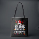 Most Likely To Clean Up After Everyone Christmas  Tote Bag<br><div class="desc">Most Likely To Clean Up After Everyone Christmas Family Xmas</div>