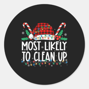 Most Likely To Clean Up Family Matching Christmas Classic Round Sticker