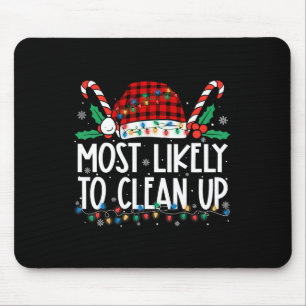 Most Likely To Clean Up Family Matching Christmas Mouse Pad