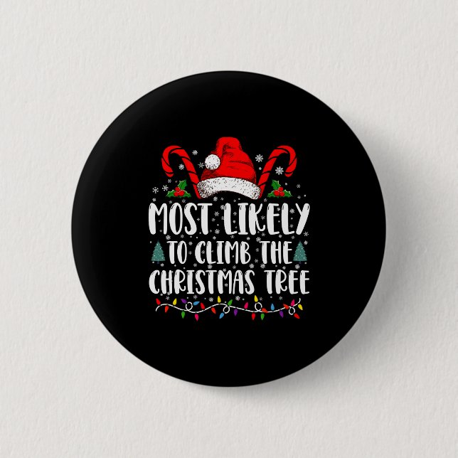 Most Likely To Climb The Xmas Tree Christmas  6 Cm Round Badge (Front)