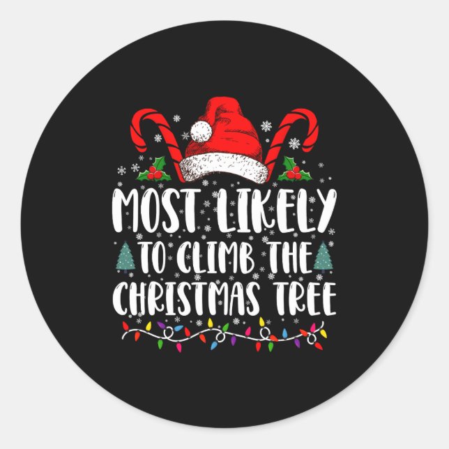Most Likely To Climb The Xmas Tree Christmas  Classic Round Sticker (Front)
