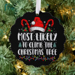 Most Likely To Climb The Xmas Tree Christmas  Decoration Card<br><div class="desc">Most Likely To Climb The Xmas Tree Funny Family Christmas</div>
