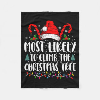 Most Likely To Climb The Xmas Tree Christmas  Fleece Blanket