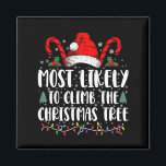 Most Likely To Climb The Xmas Tree Christmas  Magnet<br><div class="desc">Most Likely To Climb The Xmas Tree Funny Family Christmas</div>