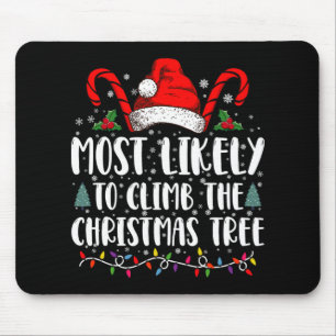 Most Likely To Climb The Xmas Tree Christmas  Mouse Pad