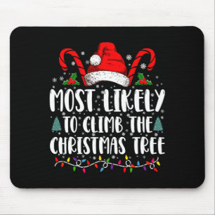 Most Likely To Climb The Xmas Tree Christmas  Mouse Pad