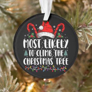 Most Likely To Climb The Xmas Tree Christmas Ornament