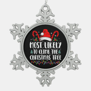Most Likely To Climb The Xmas Tree Christmas Snowflake Pewter Christmas Ornament