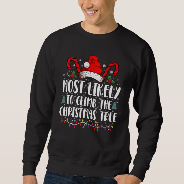 Most Likely To Climb The Xmas Tree Christmas  Sweatshirt (Front)