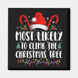 Most Likely To Climb The Xmas Tree Christmas T Shi Magnet