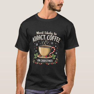 Most Likely to Coffee Christmas Lights Beans Candy T-Shirt