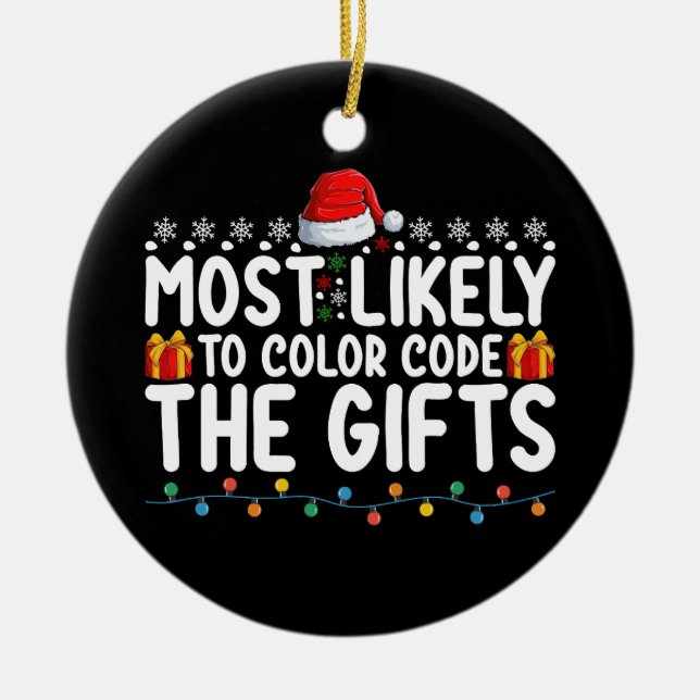 Most Likely To Colour Code The Gifts Christmas Hol Ceramic Ornament (Front)