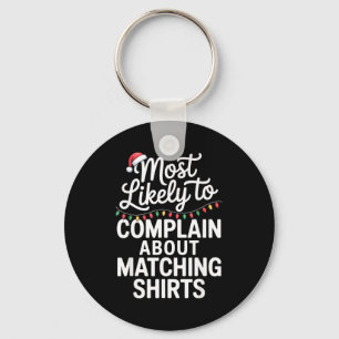 Most Likely To Complain About Matching Funny Xmas  Key Ring