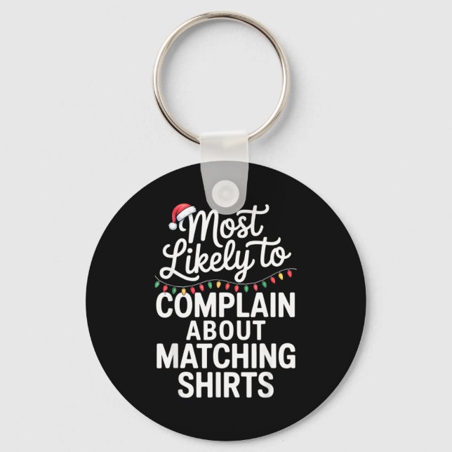 Most Likely To Complain About Matching Funny Xmas  Key Ring (Front)
