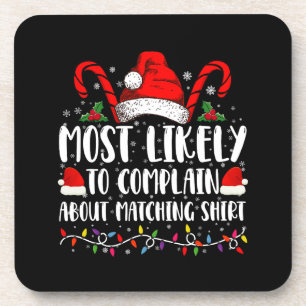 Most Likely To Complain About Matching Shirt Xmas Coaster
