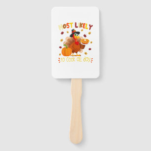 Most Likely To Cook All Day Funny Thanksgiving Tur Hand Fan