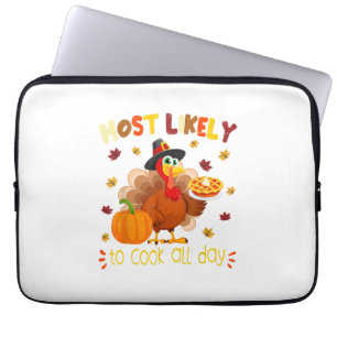 Most Likely To Cook All Day Funny Thanksgiving Tur Laptop Sleeve