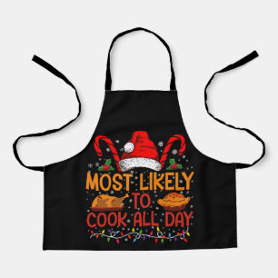 Most Likely To Cook All Day Thanksgiving Christmas Apron