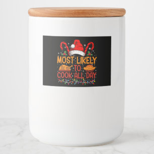 Most Likely To Cook All Day Thanksgiving Christmas Food Label