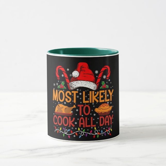 Most Likely To Cook All Day Thanksgiving Christmas Mug (Center)