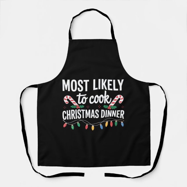 Most Likely To Cook Christmas Dinner Funny Family  Apron (Front)
