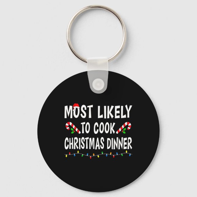 Most Likely To Cook Christmas Dinner Funny Family  Key Ring (Front)