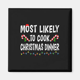 Most Likely To Cook Christmas Dinner Funny Family  Magnet