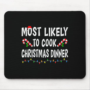Most Likely To Cook Christmas Dinner Funny Family Mouse Pad
