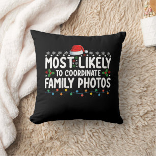 Most Likely To Coordinate Family Photos Christmas Cushion