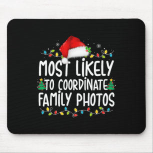 Most Likely To Coordinate Family Photos Christmas  Mouse Pad